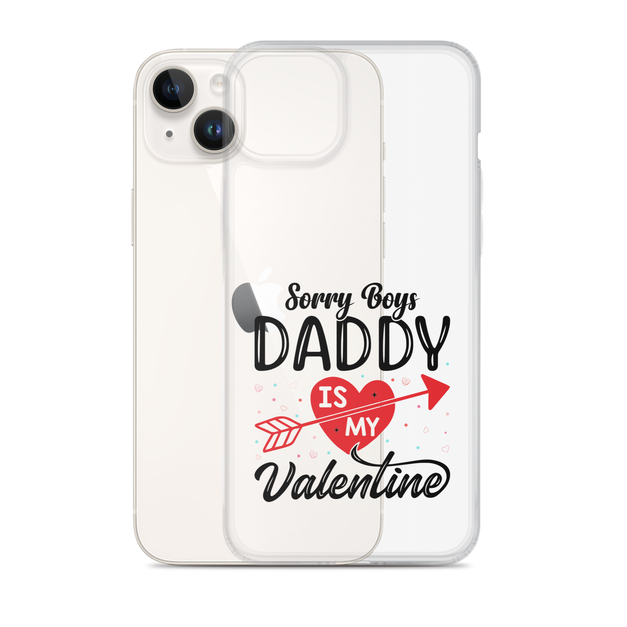 Sorry Boys Daddy Is My Valentine Clear Case for iPhone®