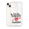 Sorry Boys Daddy Is My Valentine Clear Case for iPhone®