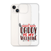 Sorry Boys Daddy is My Valentine Clear Case for iPhone®