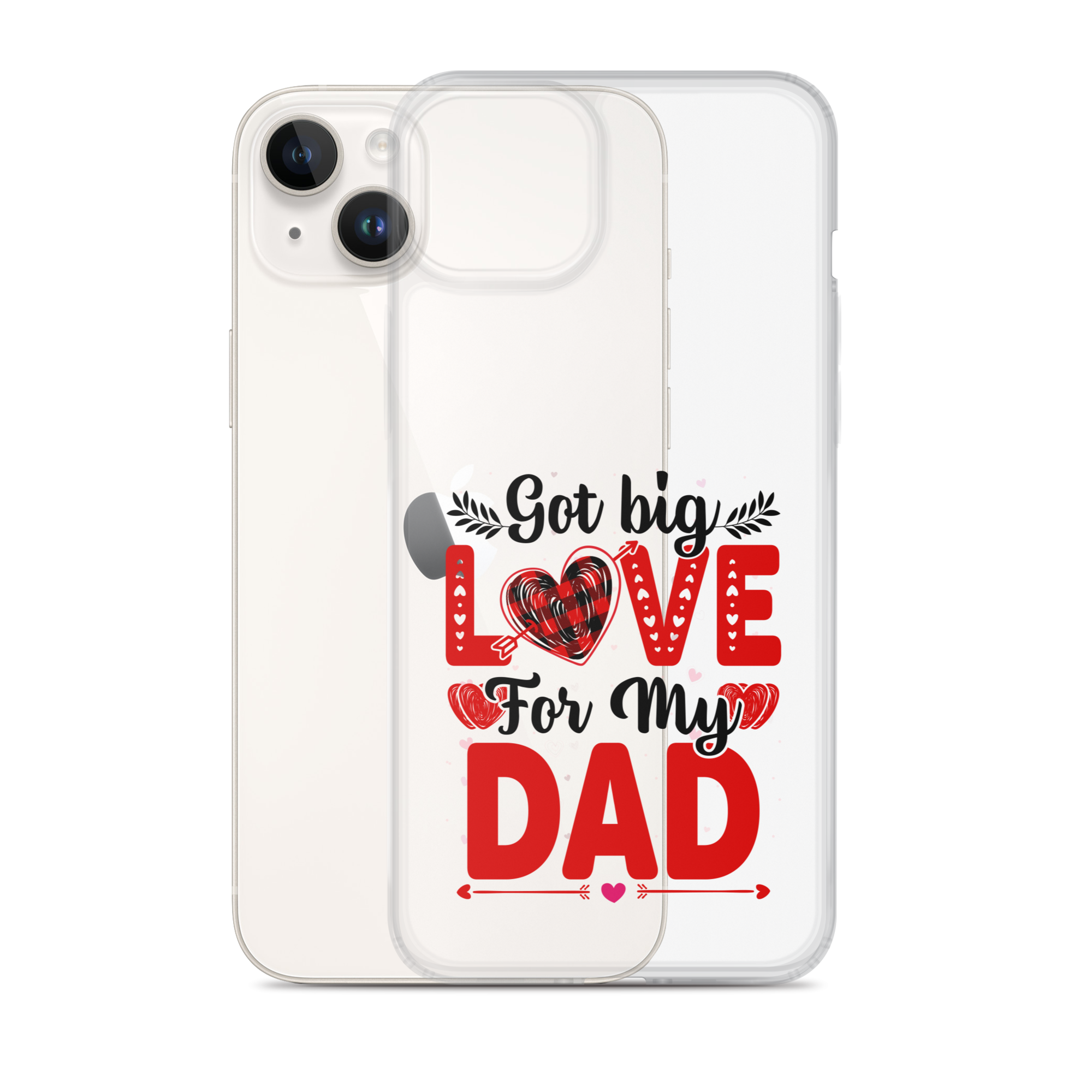 Got Big Love For My Dad Clear Case for iPhone®