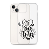 I Love Dad Clear Case for iPhone®