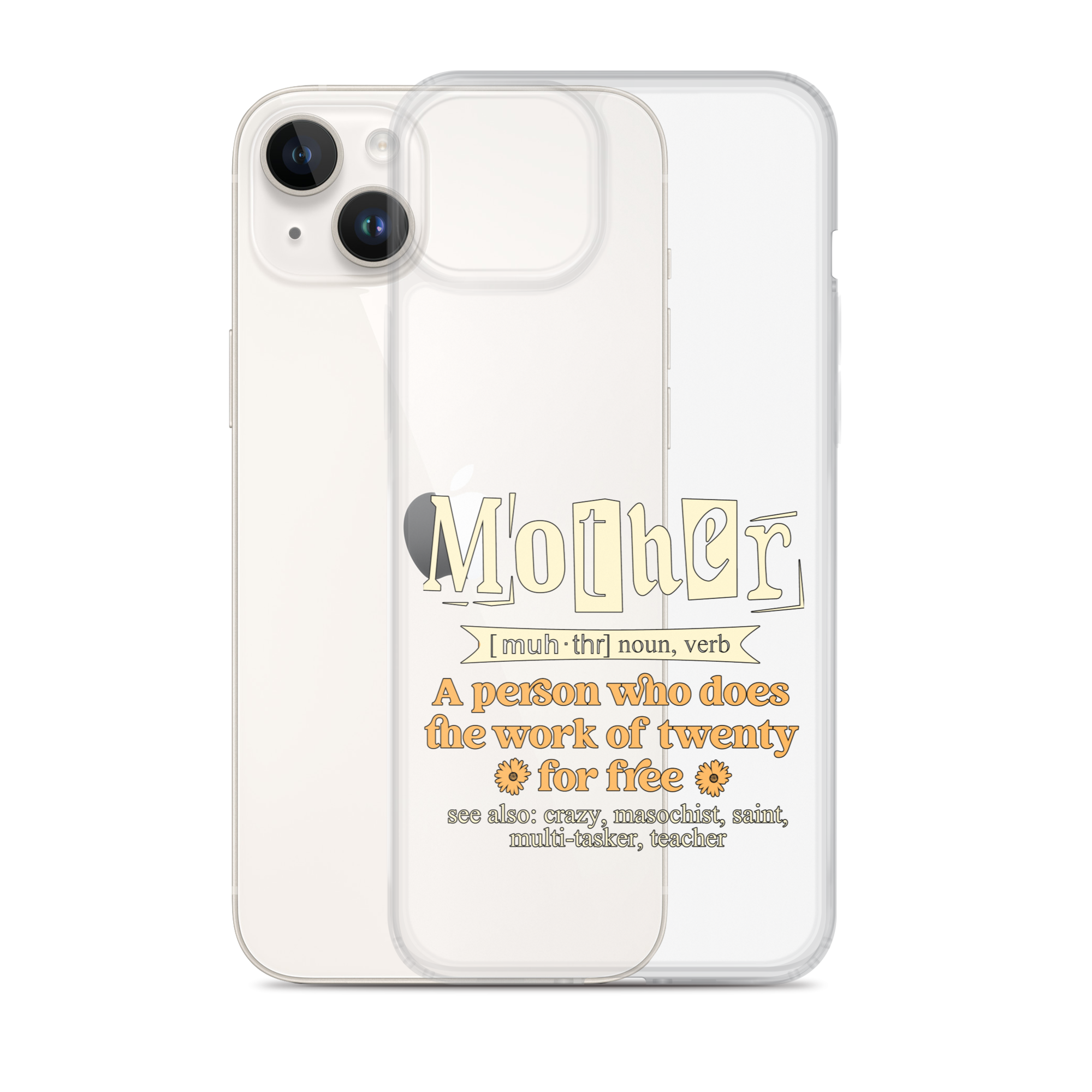 Mother: A Person Who Does The Work Of Twenty For Free Clear Case for iPhone®