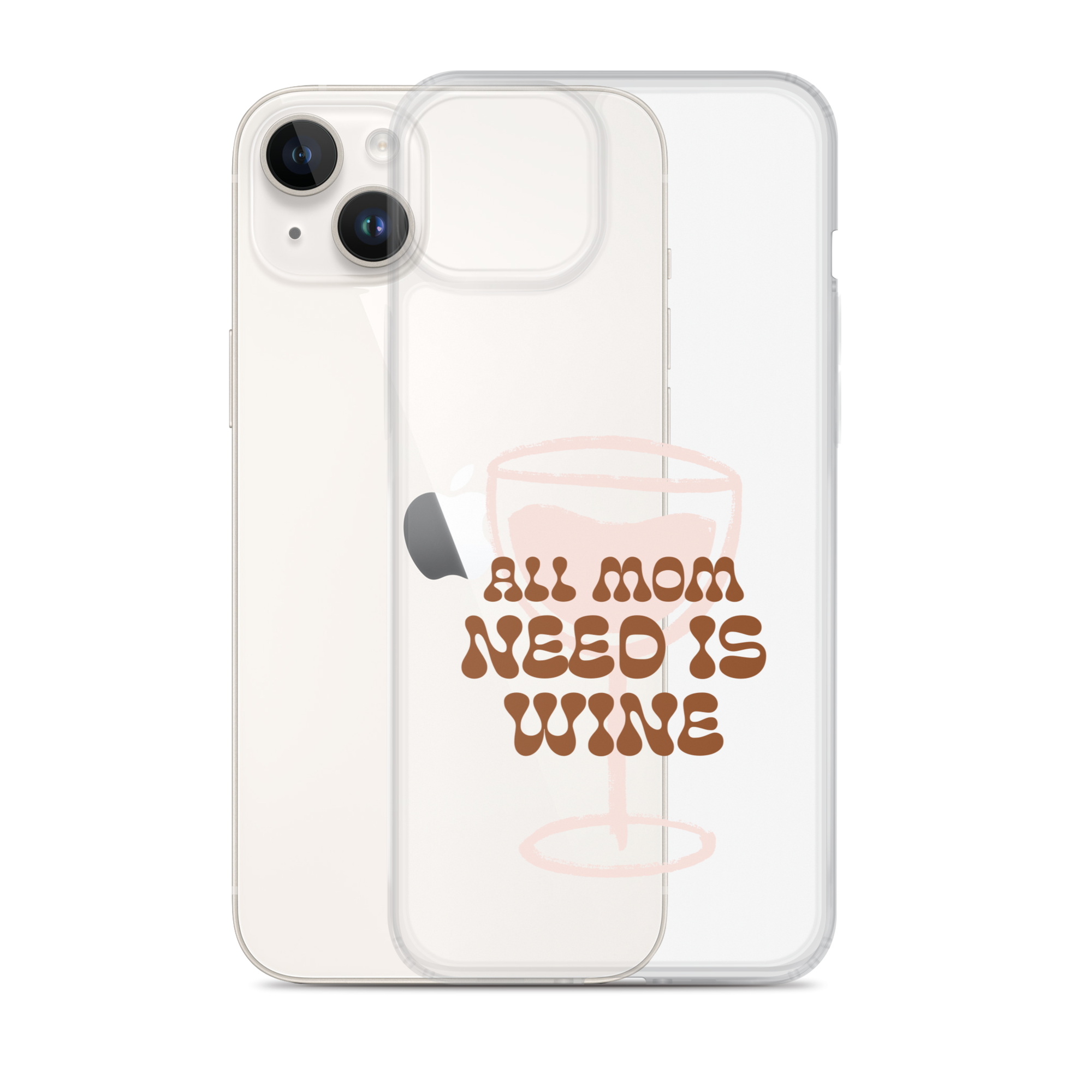 All Mom Need Is Wine Clear Case for iPhone®