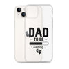 Dad To Be Clear Case for iPhone®