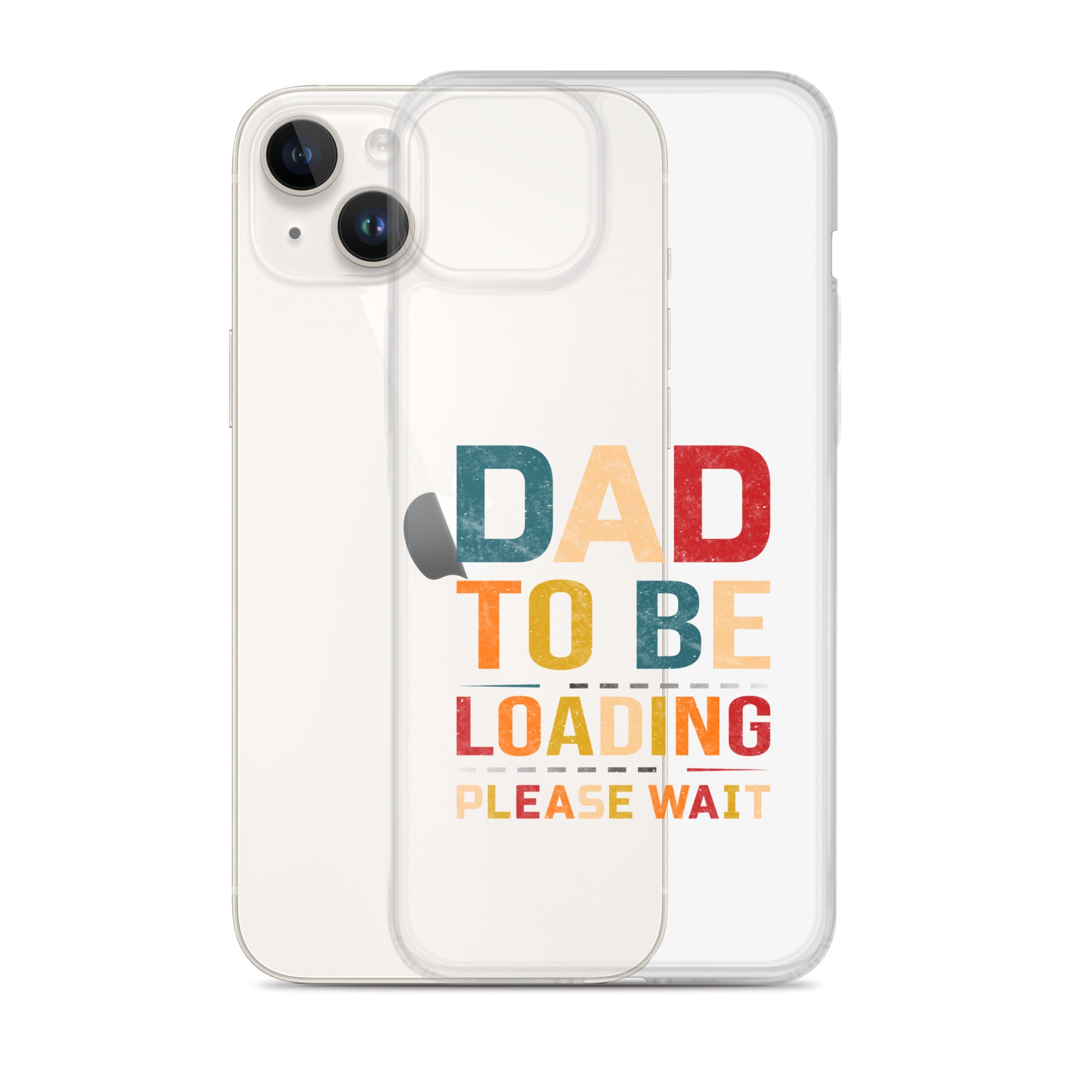 Dad To Be Loading Please Wait Clear Case for iPhone®