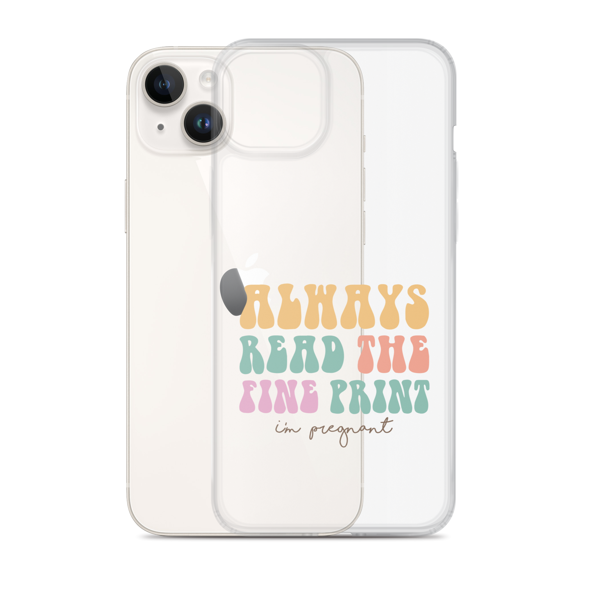 Always Read The Fine Print I'm Pregnant Clear Case for iPhone®