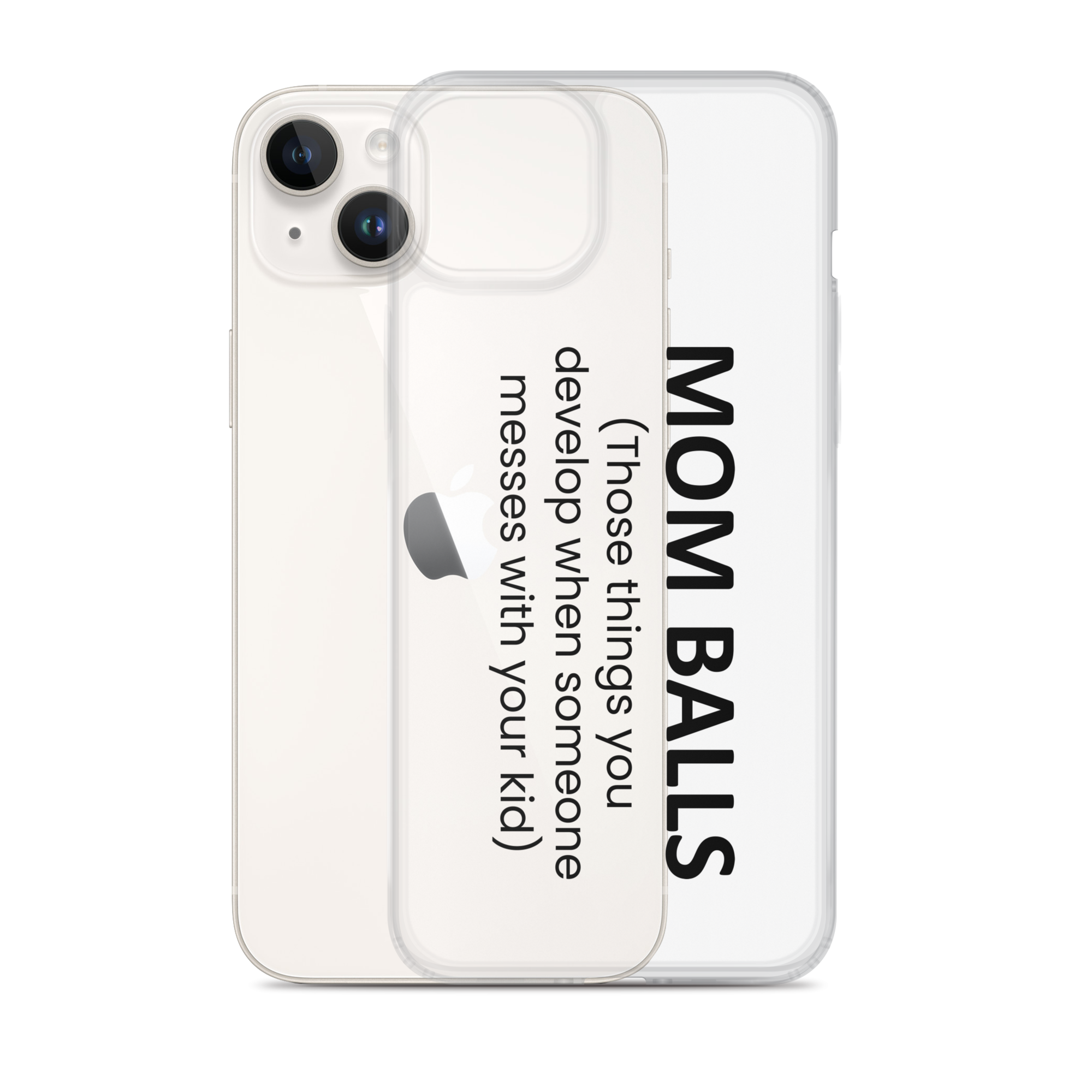 Mom Balls (Those Things You Develop When Someone Messes With Your Kid Clear Case for iPhone®