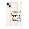 Pregnant AF Not A Food Baby Clear Case for iPhone®