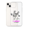 Just Want to Tell You A Secret I'm Pregnant Clear Case for iPhone®