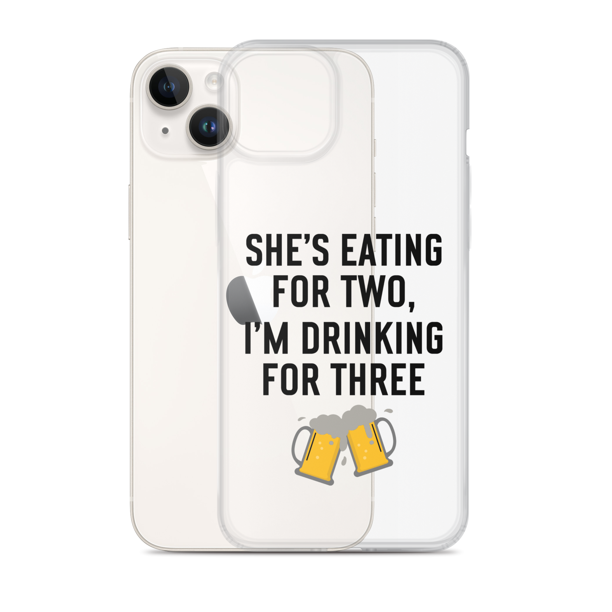 She Is Eating For Two, I'm Drinking For Three Clear Case for iPhone®