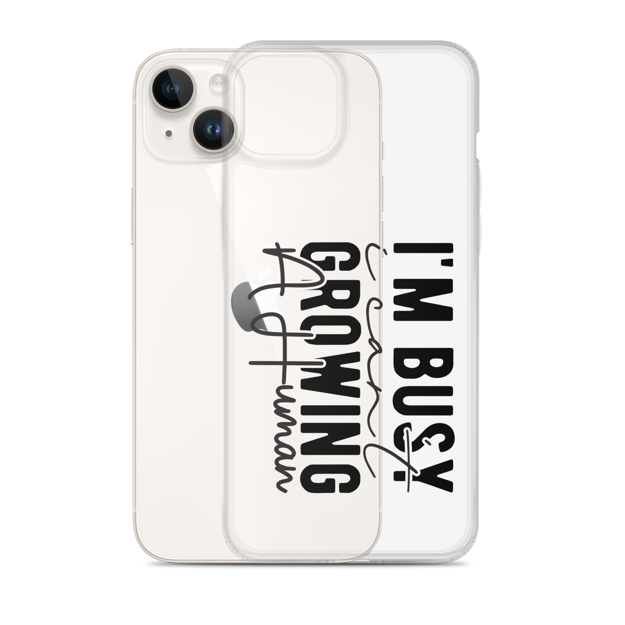 I Can't I'm Busy Growing A Human Clear Case for iPhone®