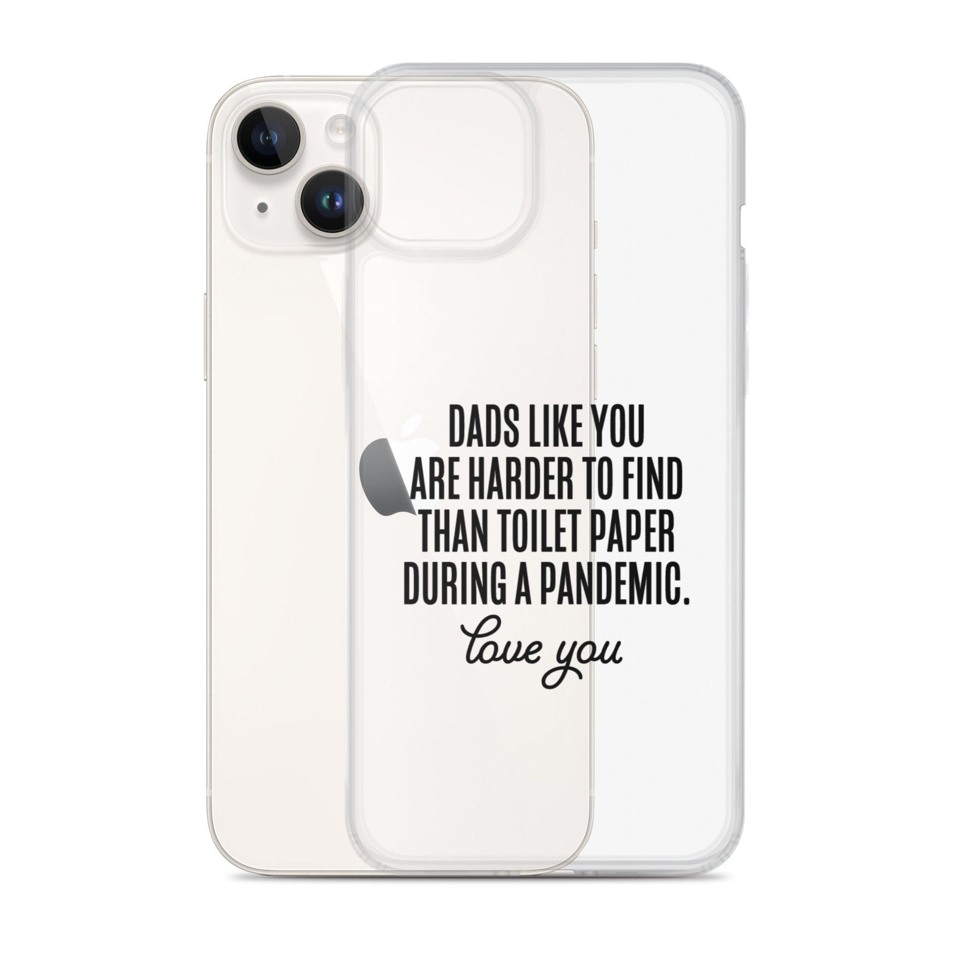 Dads Like You Are Harder To Find Than Toilet Paper During A Pandemic Clear Case for iPhone®