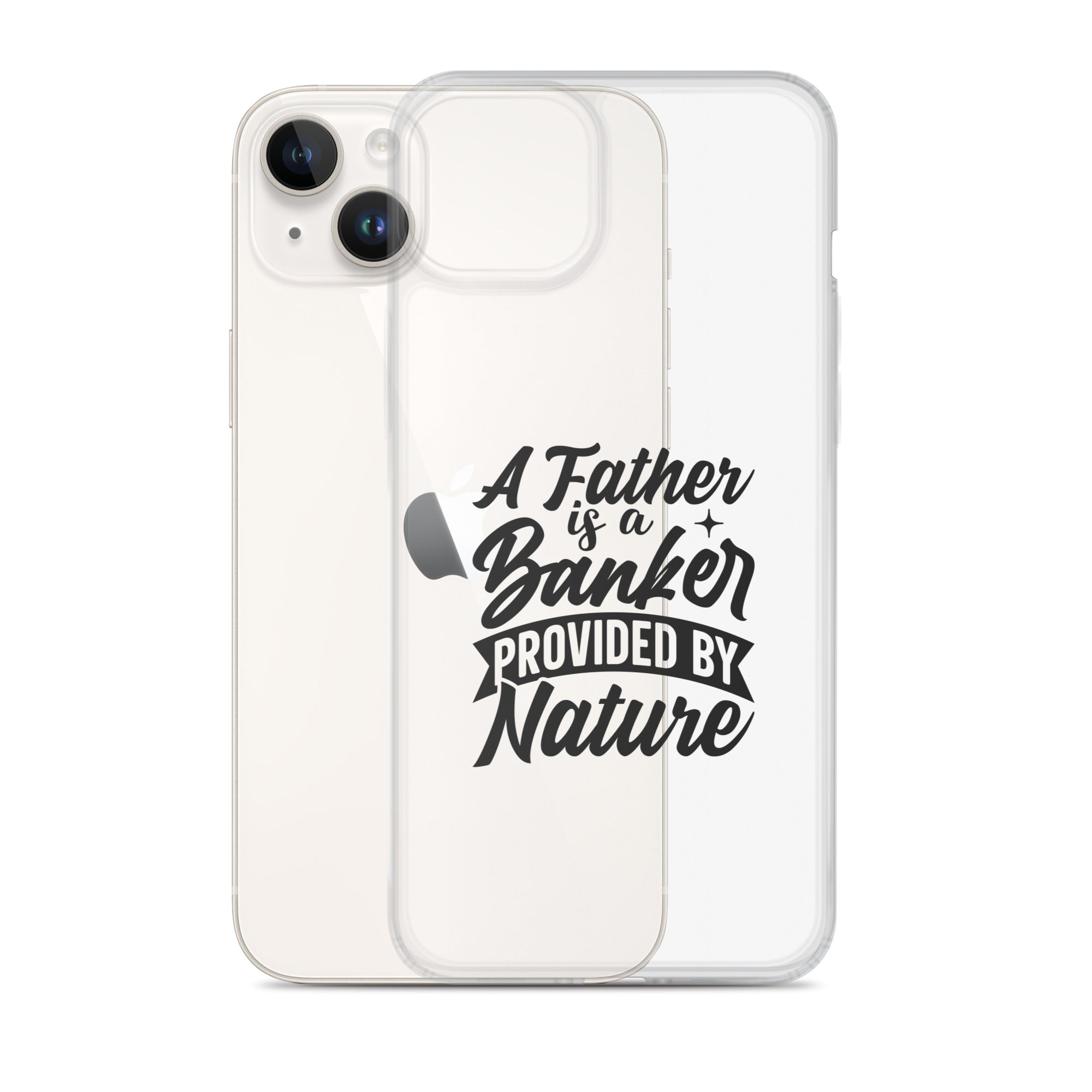 A Father Is A Banker Provided By Nature Clear Case for iPhone®