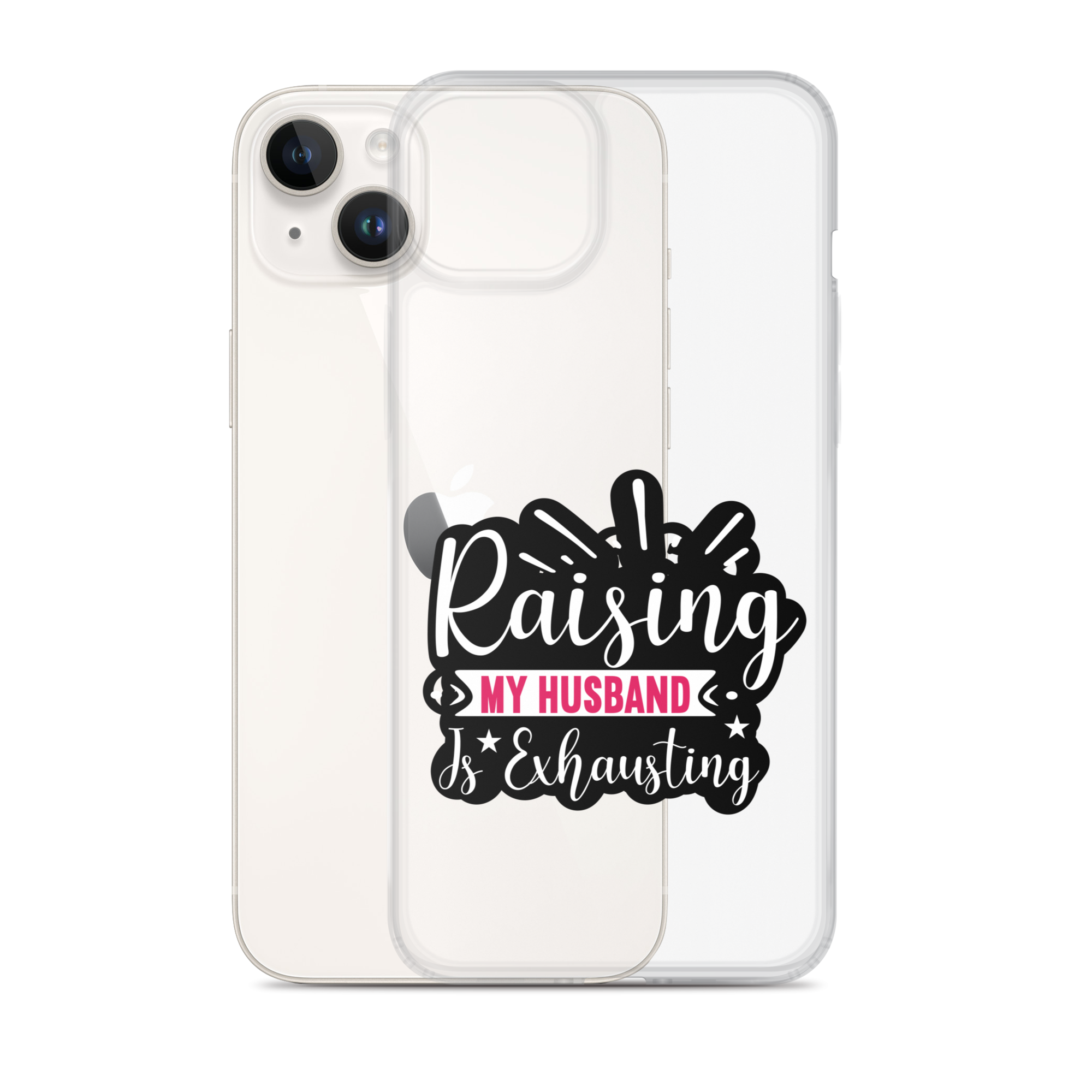 Raising My Husband Is Exhausting Clear Case for iPhone®