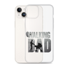 The Walking Dad Clear Case for iPhone®