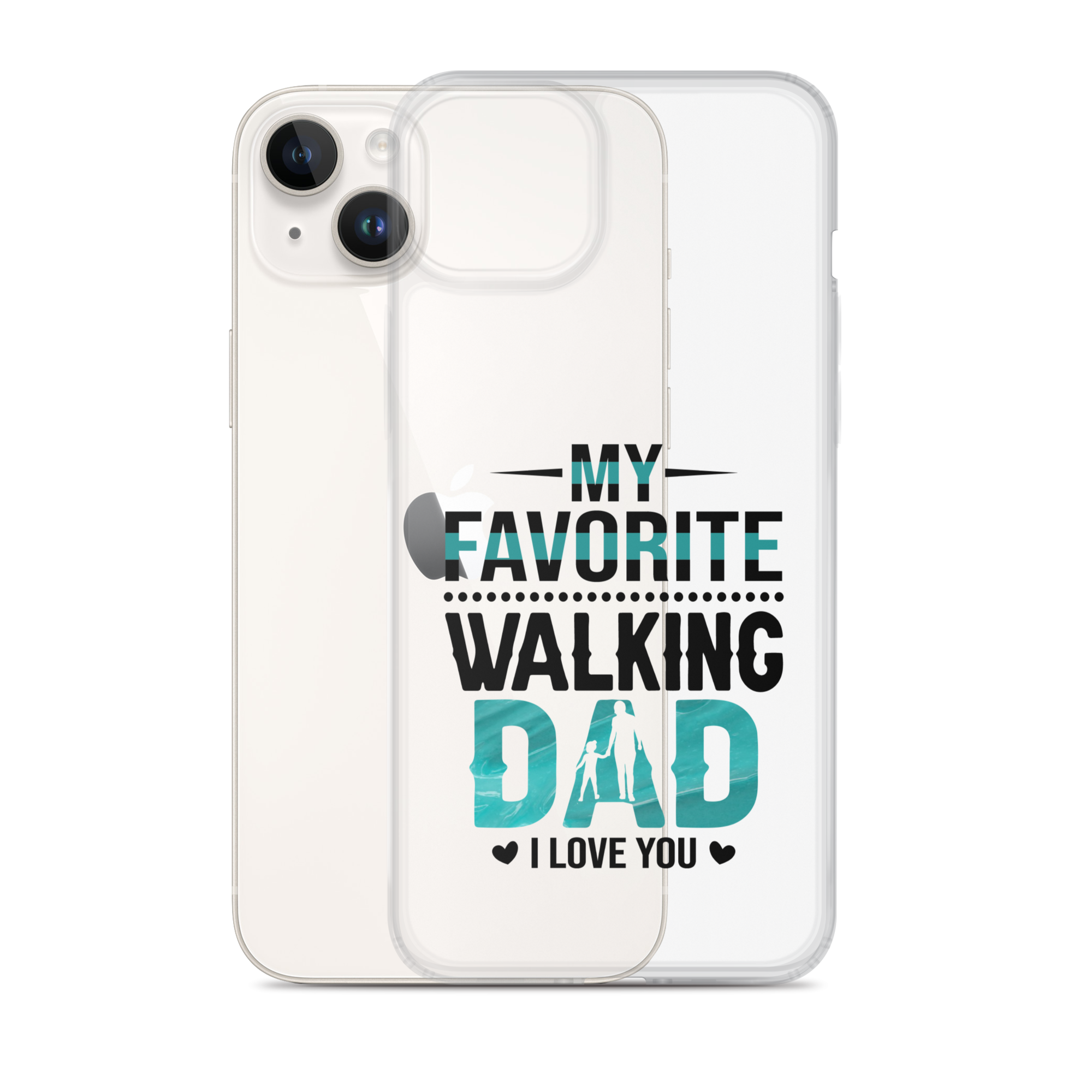 My Favorite Walking Dad, I Love You Clear Case for iPhone®