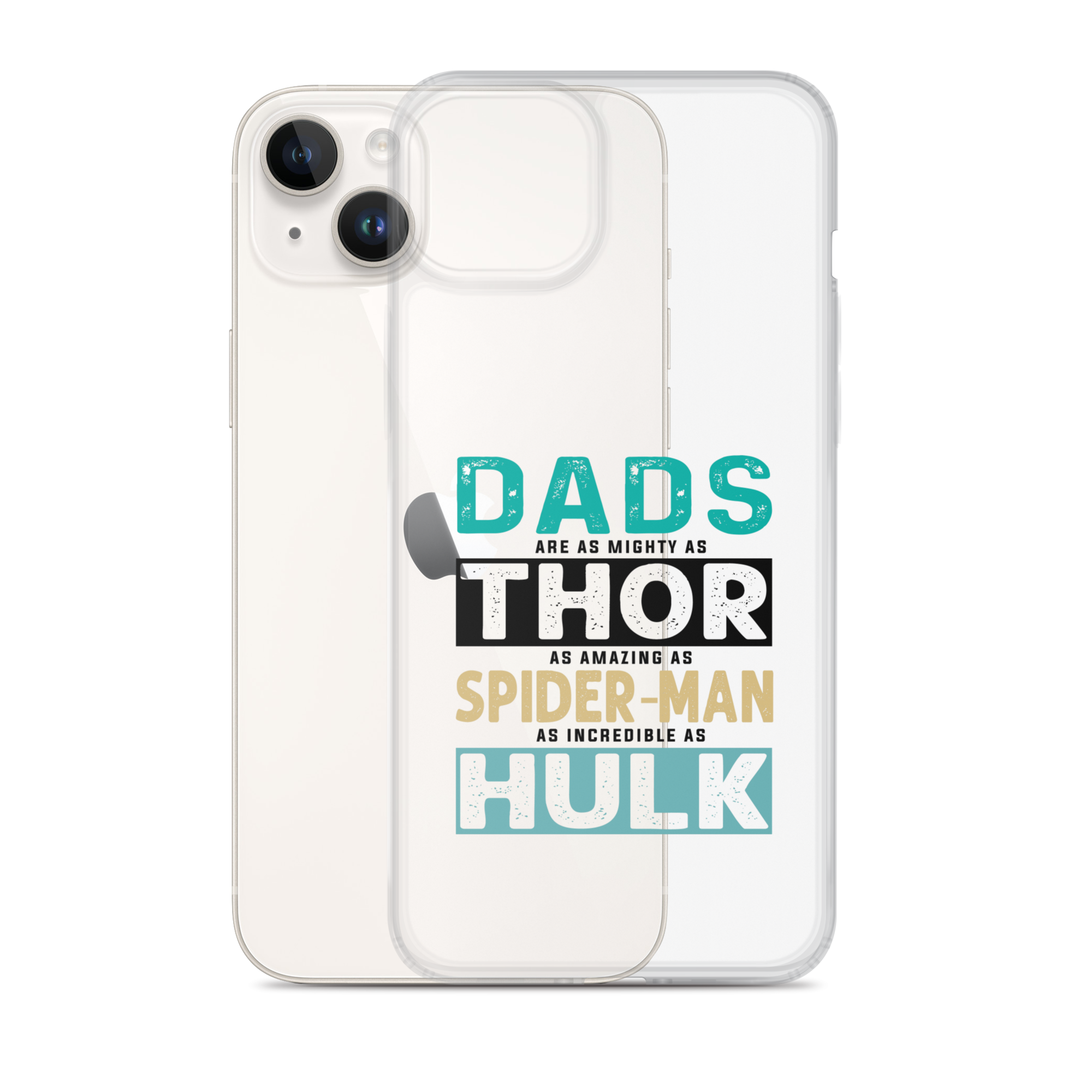 Dads Are As Mighty As Thor, As Amazing As Spider-Man, As Incredible As Hulk Clear Case for iPhone®