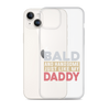 Bald And Handsome Just Like My Daddy Clear Case for iPhone®