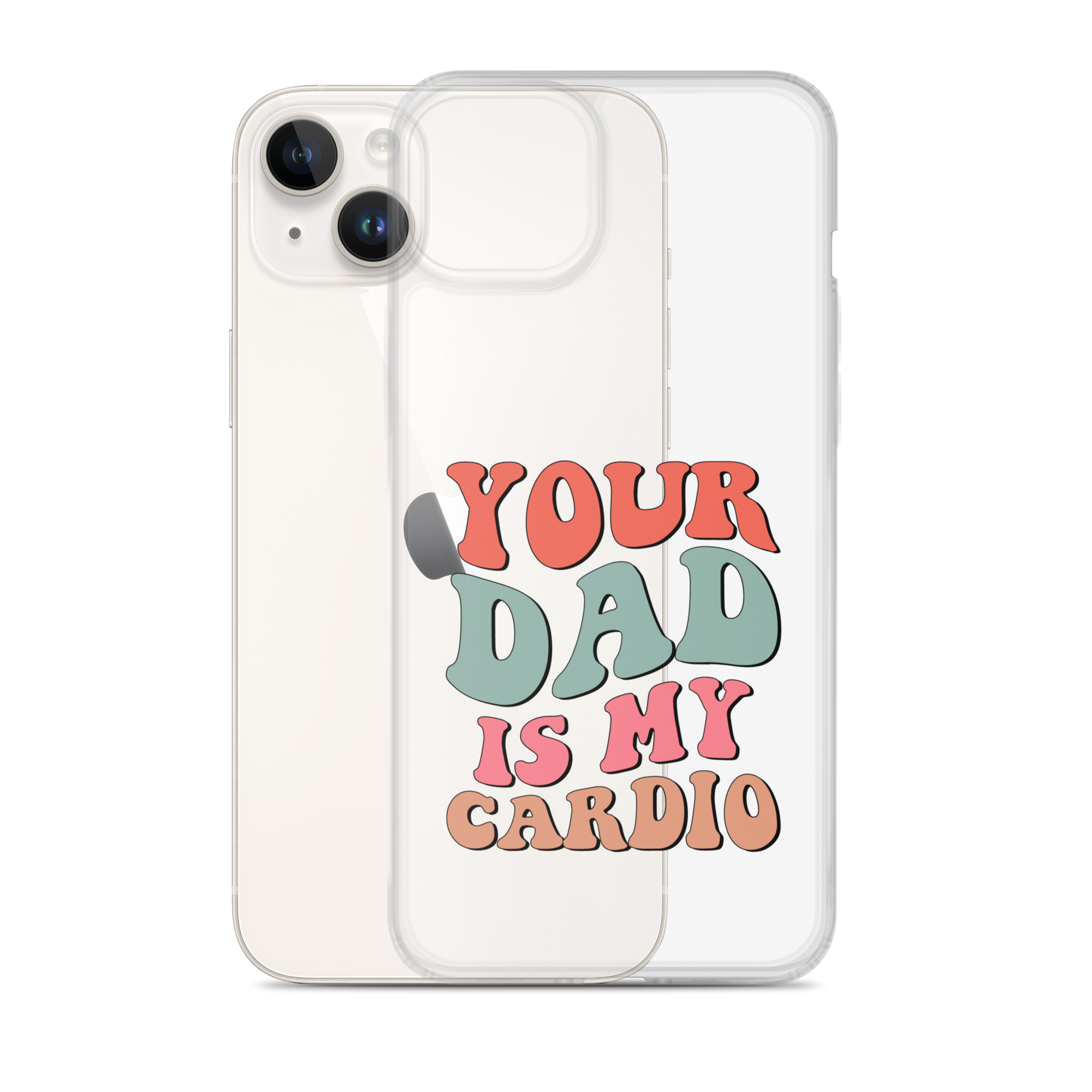 Your Dad Is My Cardio Clear Case for iPhone®