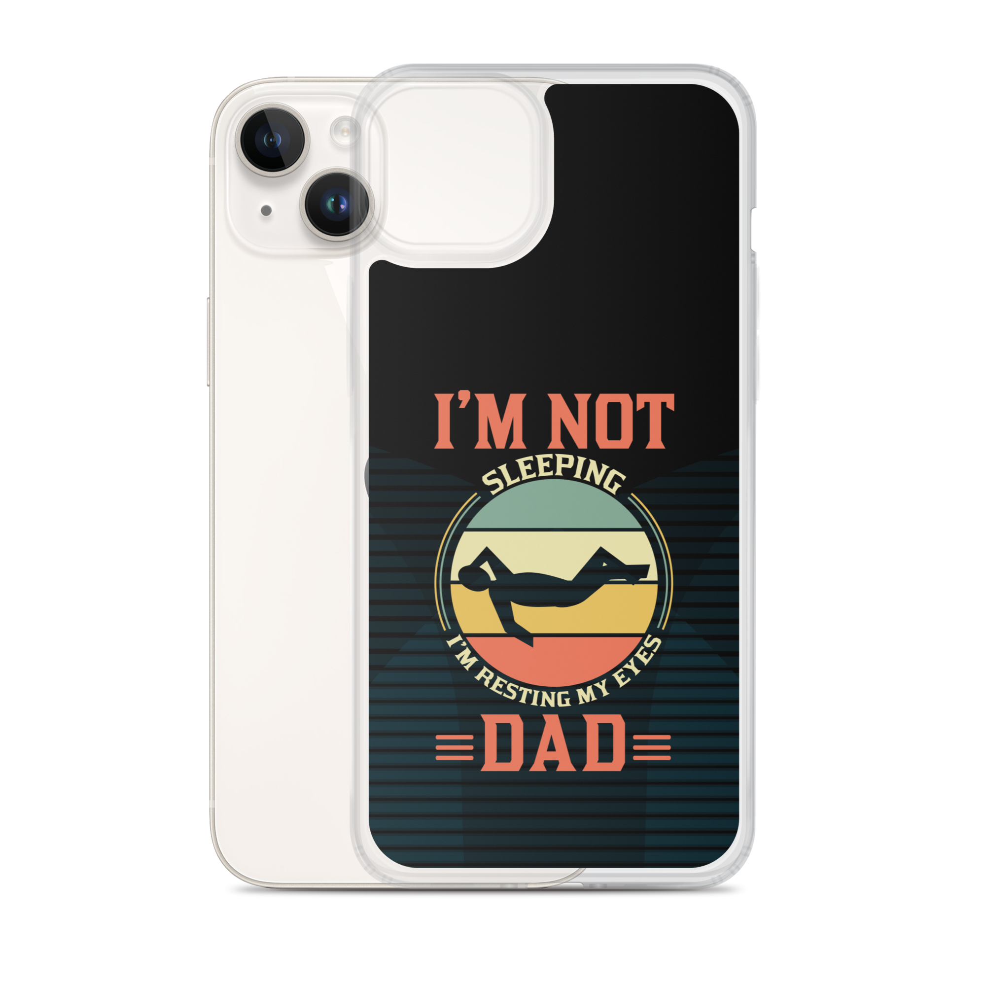 I'm Not Sleeping, I'm Resting My Eyes, Dad Clear Case for iPhone®