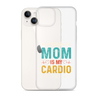 Your Mom Is My Cardio Clear Case for iPhone®