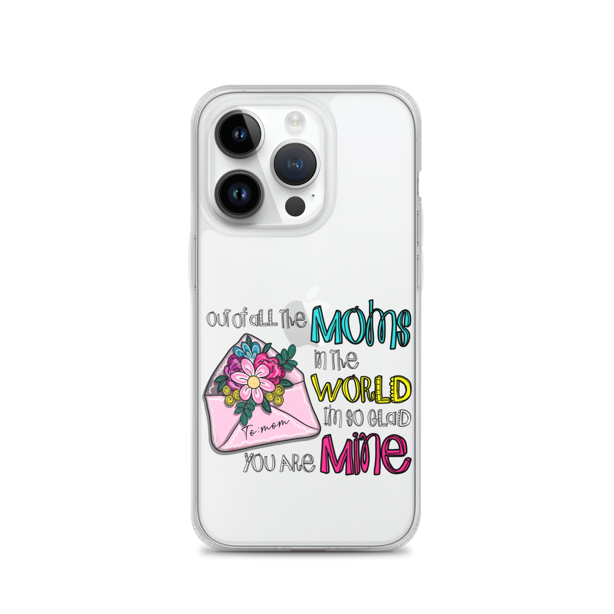 Out Of All Moms In The World I'm So Glad You Are Mine Clear Case for iPhone®