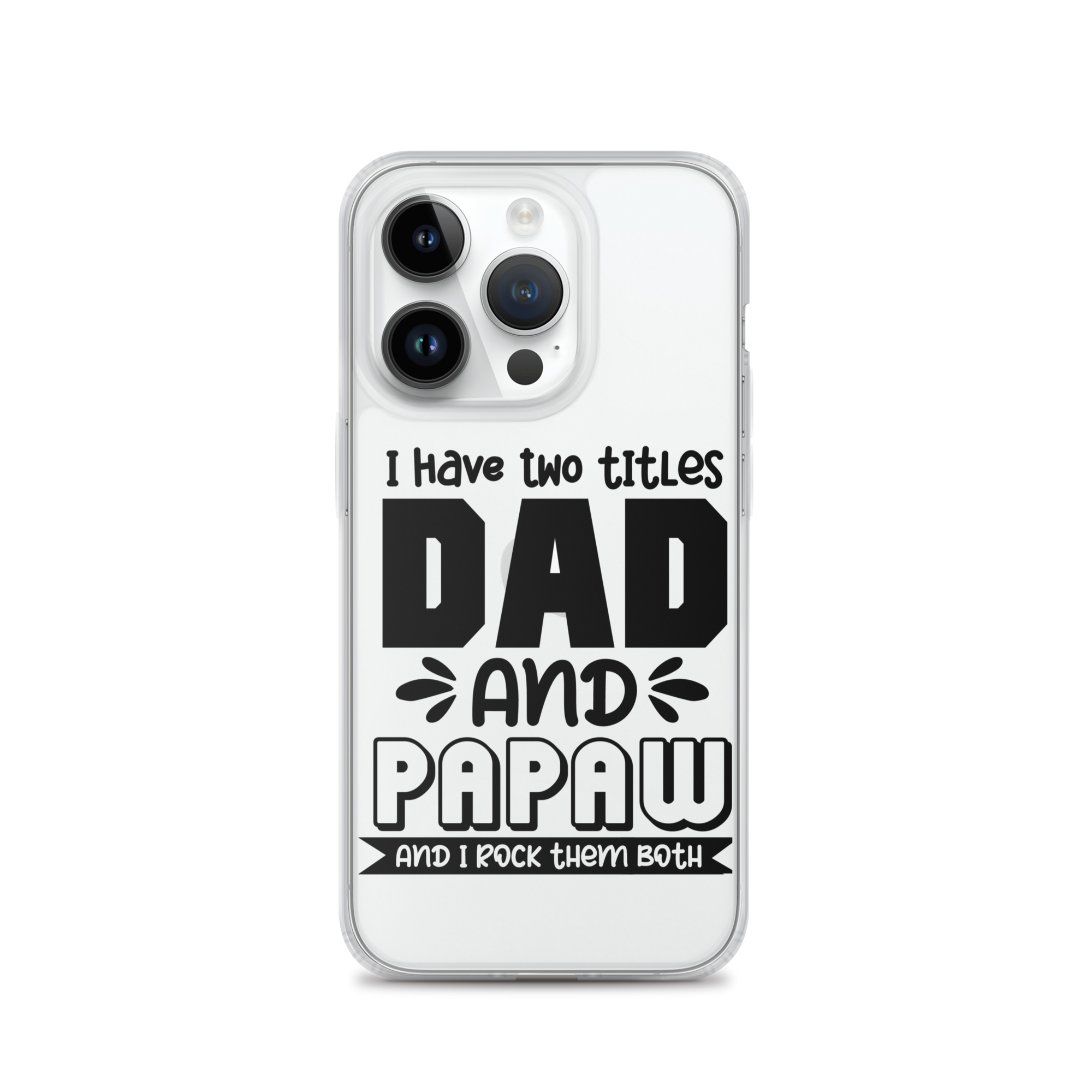 I Have Two Titles Dad And Papaw And I Rock Them Both Clear Case for iPhone®