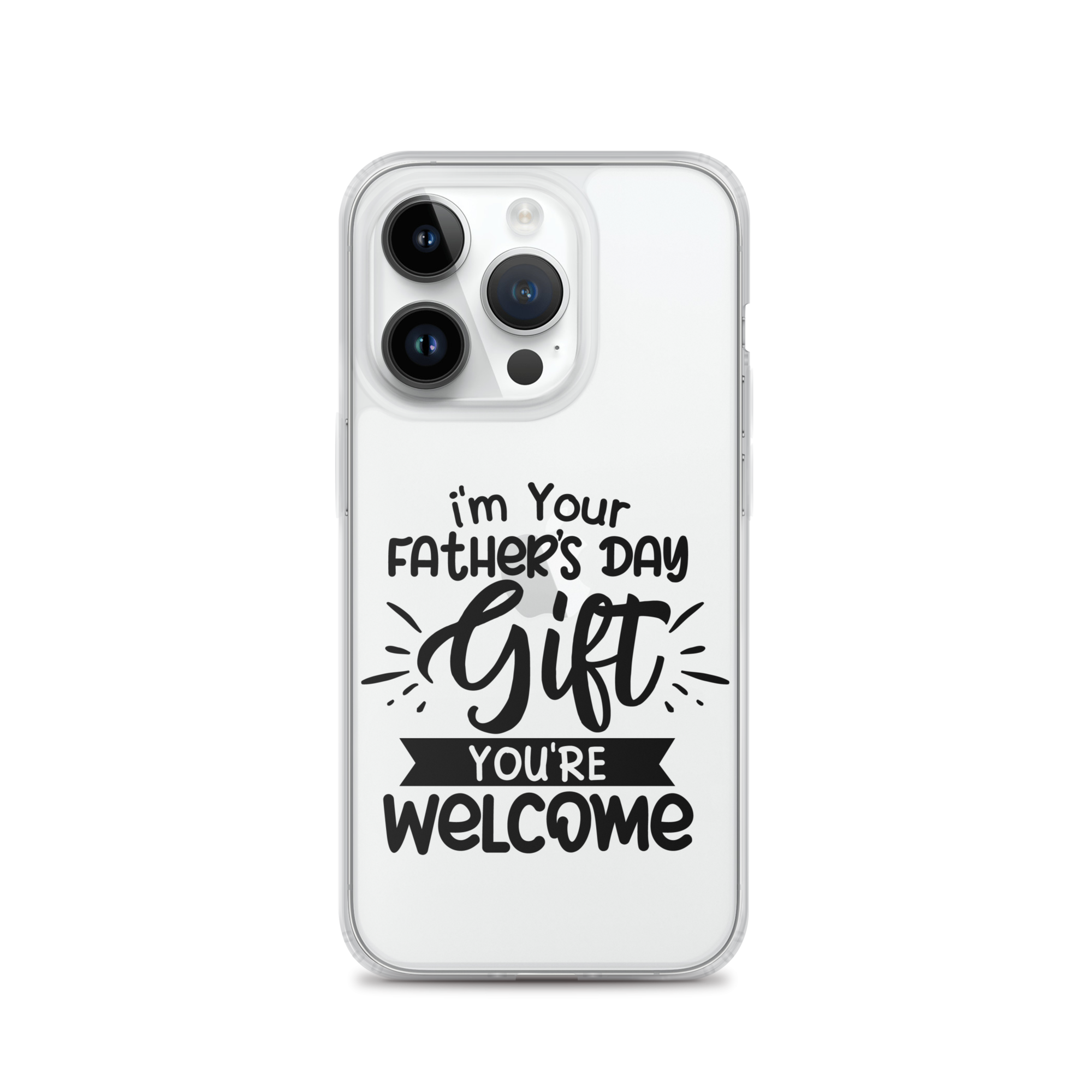 I'm Your Father's Day Gift You're Welcome Clear Case for iPhone®