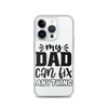 My Dad Can Fix Anything Clear Case for iPhone®