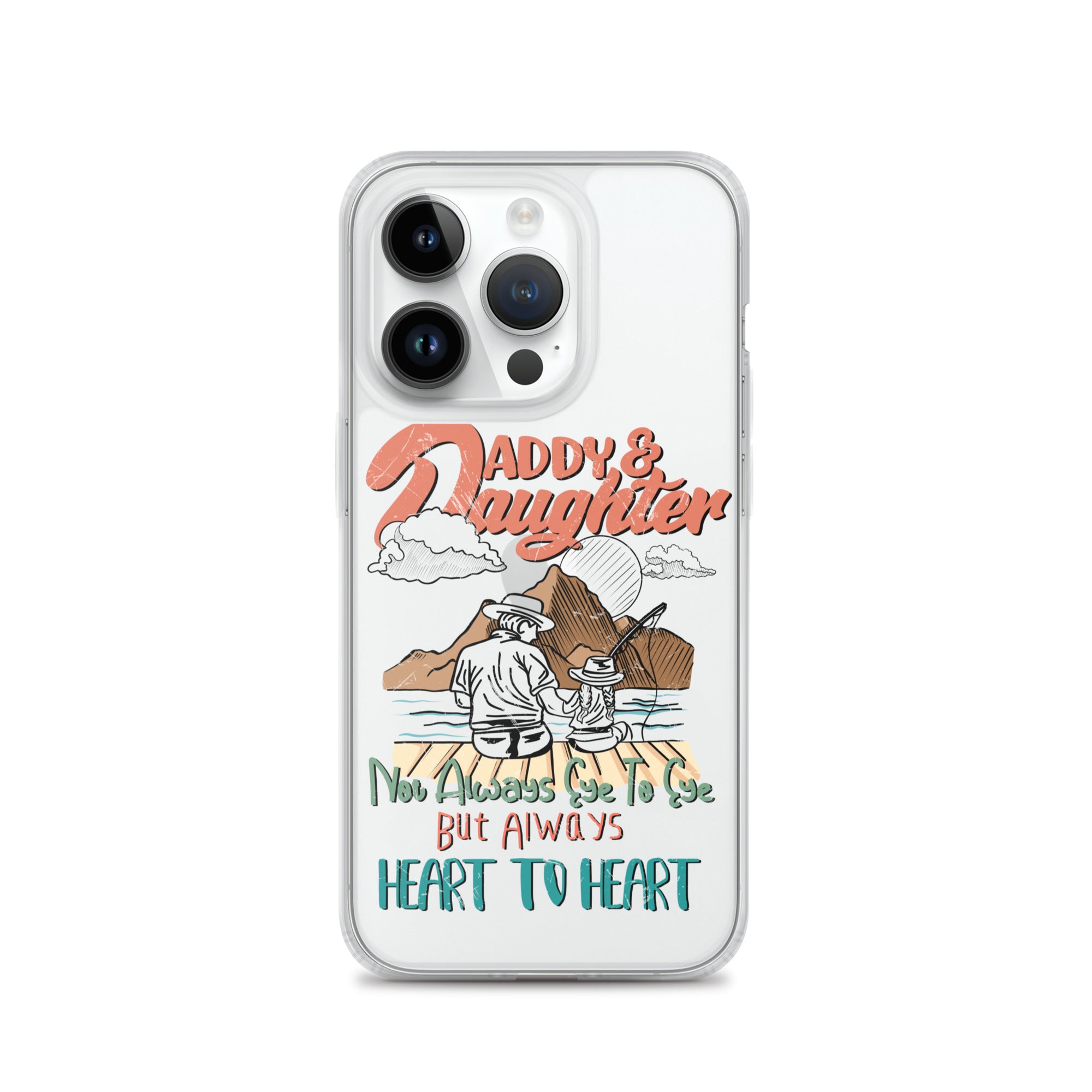 Daddy & Daughter Not Always Eye to Eye But Always Heart To Heart Clear Case for iPhone®