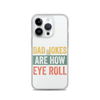 Dad Jokes Are How Eye Roll Clear Case for iPhone®