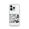 If Dad Can't Fix It No One Can! Clear Case for iPhone®