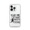 Lead Me To What Needs Fixing! Clear Case for iPhone®