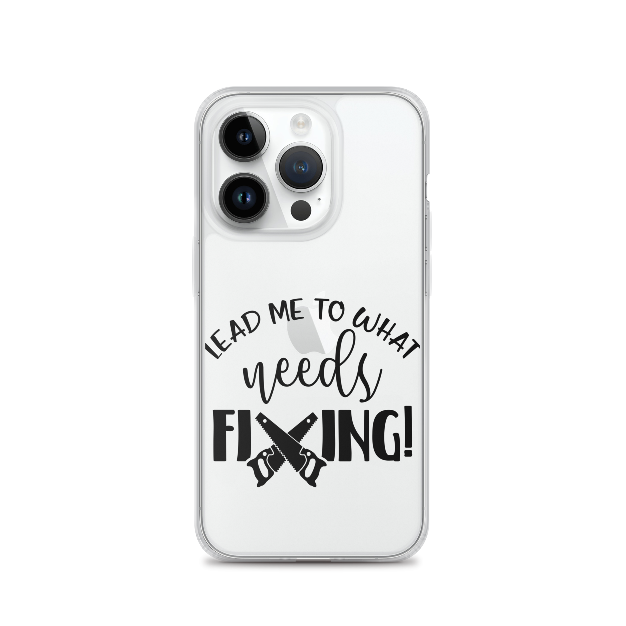 Lead Me To What Needs Fixing! Clear Case for iPhone®