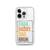 Dada. Daddy. Dad. Bruh. Clear Case for iPhone®