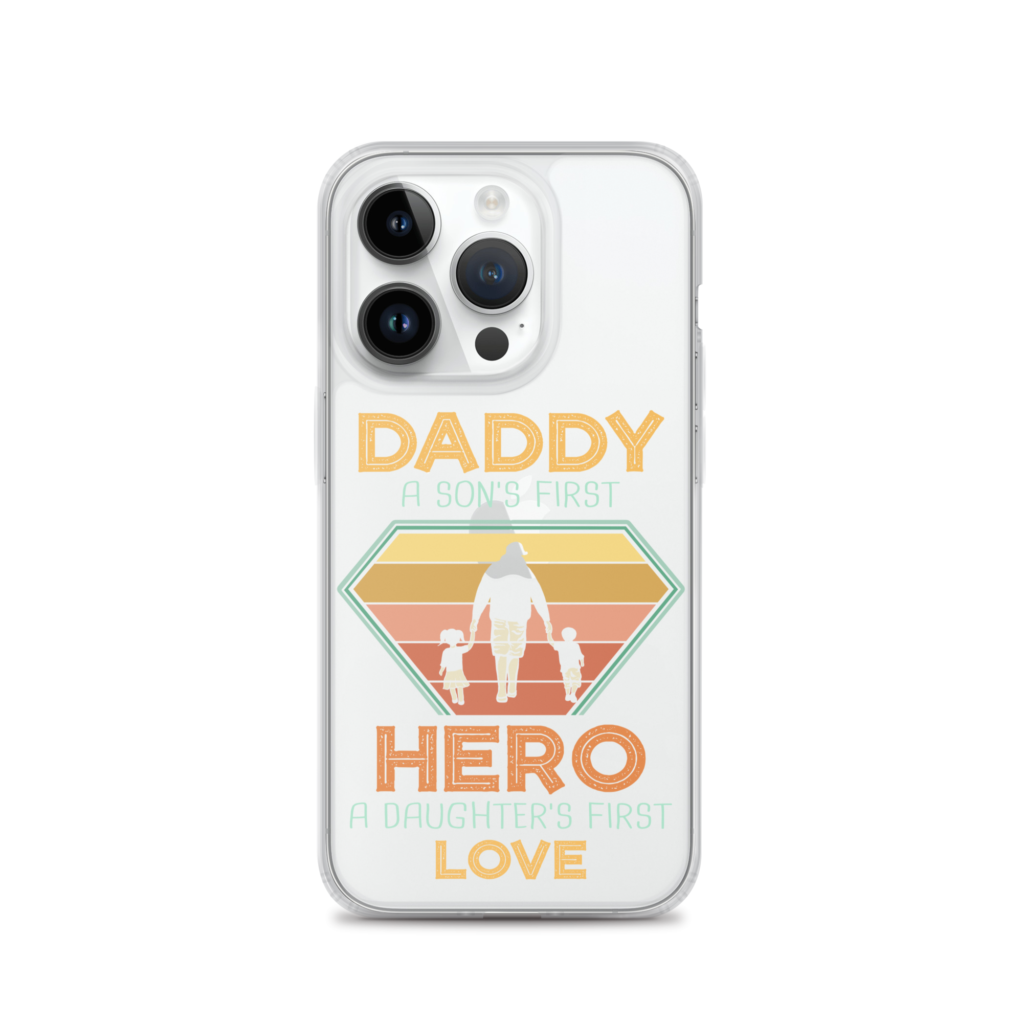 Daddy A Son's First Hero A Daughter's First Love Clear Case for iPhone®