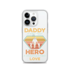 Daddy A Son's First Hero A Daughter's First Love Clear Case for iPhone®