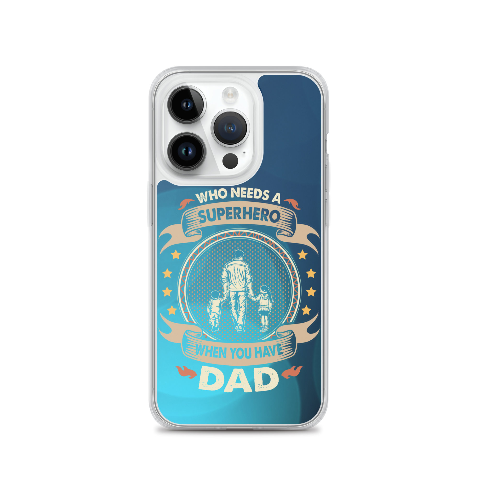 Who Needs A Superhero When You Have Dad Clear Case for iPhone®