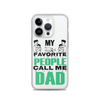 My Favorite People Call Me Dad Clear Case for iPhone®