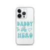 Daddy Is My Hero Clear Case for iPhone®