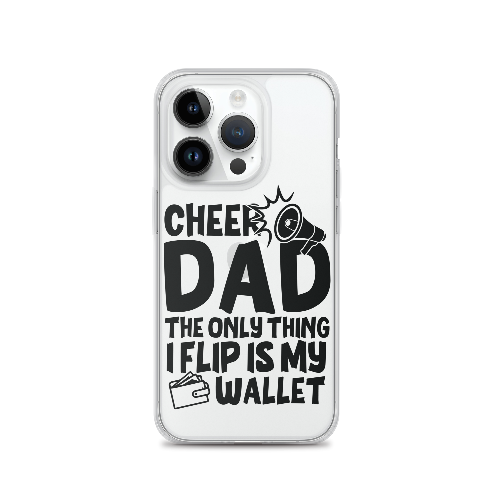 Cheer Dad Th Only Thing I Flip Is My Wallet Clear Case for iPhone®