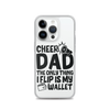 Cheer Dad Th Only Thing I Flip Is My Wallet Clear Case for iPhone®