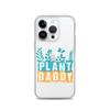 Plant Daddy Clear Case for iPhone®