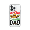 Nacho Average Dad Clear Case for iPhone®