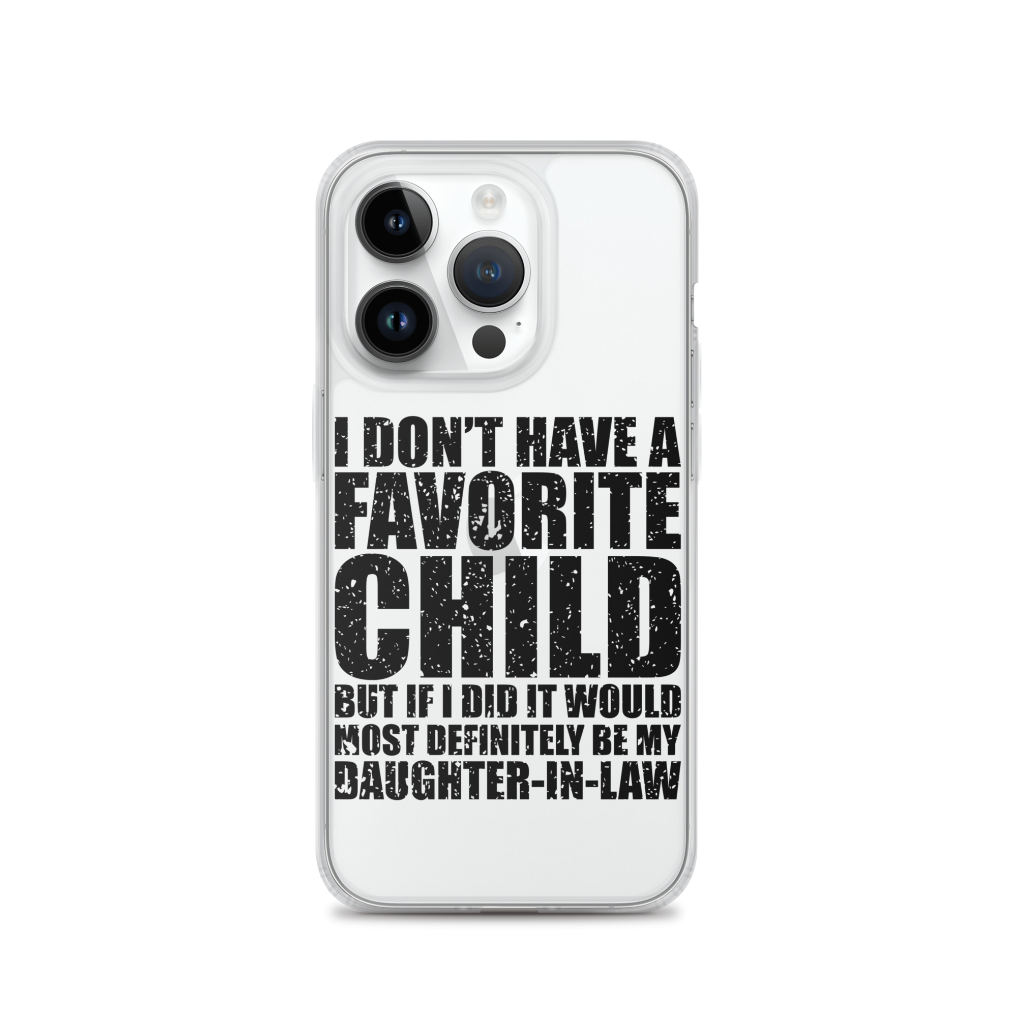 I Don't Have A Favorite Child But If I Did It Would Most Definitely Be My Daughter-In-Law Clear Case for iPhone®