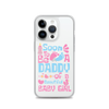 Soon To Be A Daddy Of A Beautiful Baby Girl Clear Case for iPhone®