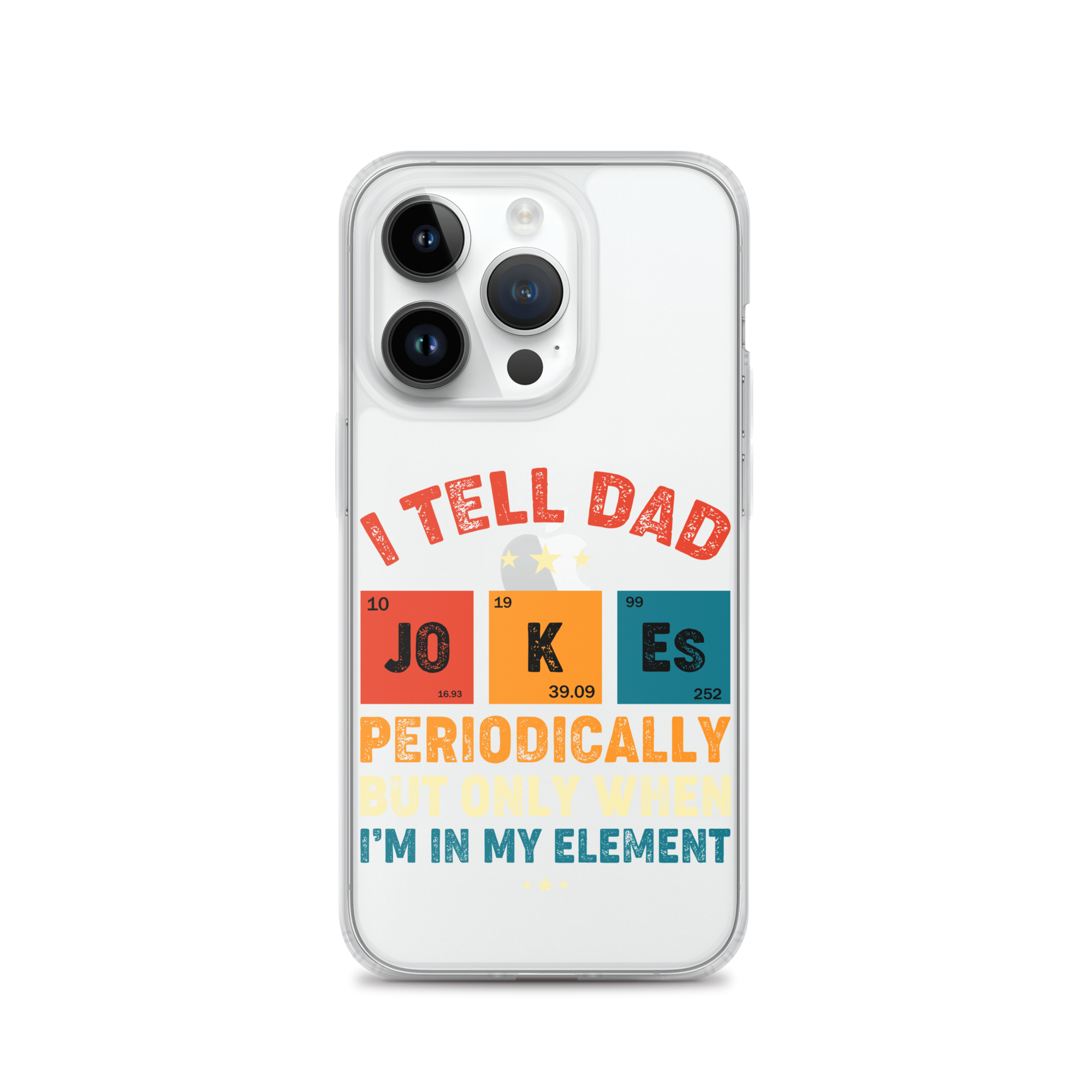 I Tell Dad Jokes Periodically But Only When I'm In My Element Clear Case for iPhone®