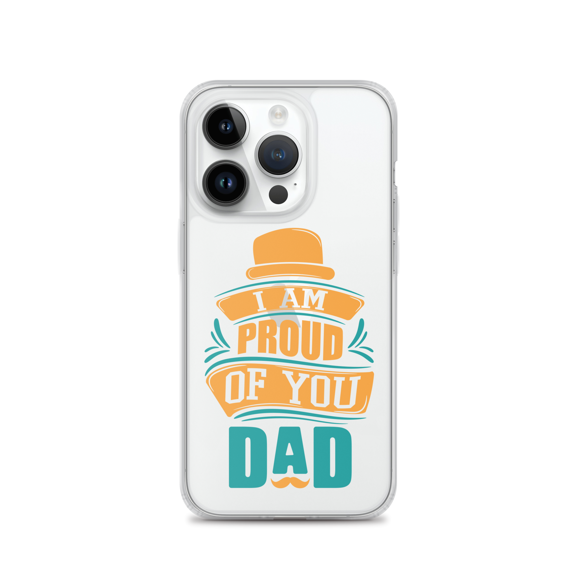 I Am Proud Of You Dad Clear Case for iPhone®