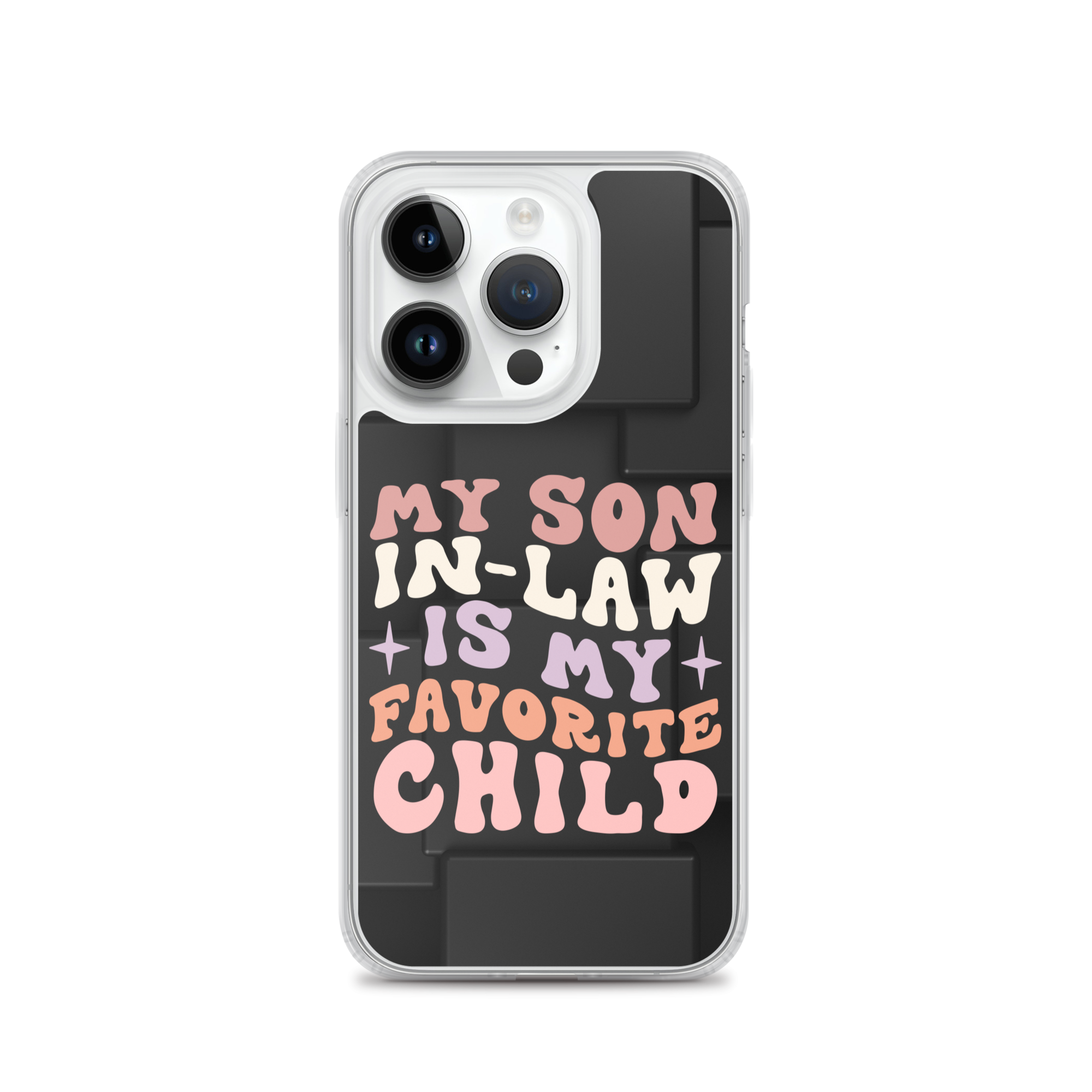 My Son-In-Law Is My Favorite Child Clear Case for iPhone®