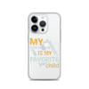 My Son-In-Law Is My Favorite Child Clear Case for iPhone®